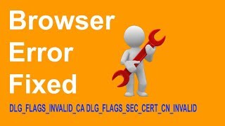 How To Fix Browser Error Code DLGFLAGSINVALIDCA DLGFLAGSSECCERTCNINVALID [upl. by Vivie]