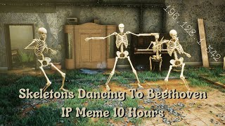 Skeletons Dancing To Beethoven IP Meme 10 Hours [upl. by Nicolau]