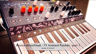 Arturia MICROFREAK 3  75 AMBIENT Patches [upl. by Nela424]