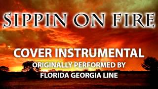 Sippin On Fire Cover Instrumental In the Style of Florida Georgia Line [upl. by Alfreda]