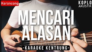 Mencari Alasan  Exist KARAOKE KENTRUNG [upl. by Leirbag]