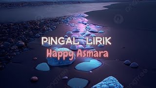 PINGAL  HAPPY ASMARA  Pingal Lirik  happyasmara pingal [upl. by Nelyk]