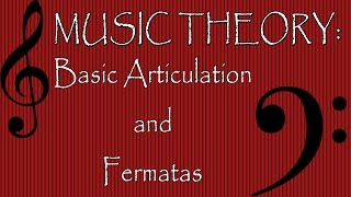 Music Theory Basic Articulation and Fermatas [upl. by Asalocin]