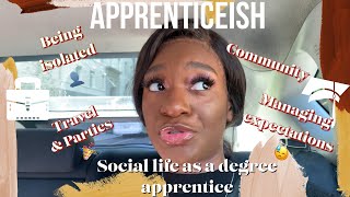 SOCIAL LIFE AS A DEGREE APPRENTICE  Apprenticeish [upl. by Sivraj]