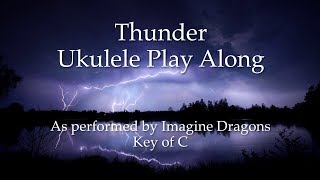 Thunder Ukulele Play Along Updated Full Version with Em amp Dm [upl. by Nnaytsirk]