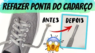 COMO REFAZER PONTA CADARÇO DESFIADO DIMINUIR CADARÇO TÊNIS [upl. by Novert]