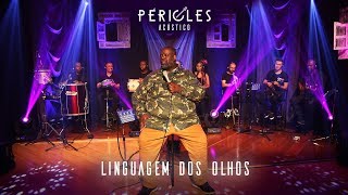 PÉRICLES  LINGUAGEM DOS OLHOS ACÚSTICO  VÍDEO OFICIAL [upl. by Attekahs571]