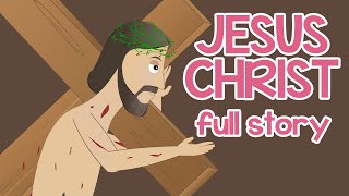 Complete Story of Jesus Christ  Bible Stories for Kids [upl. by Gerius]