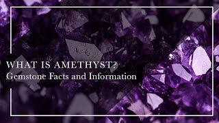 What Is Amethyst  Gemstone Facts and Information [upl. by Anivle]