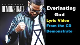 Everlasting God William Murphy LYRICS [upl. by Akemahs]