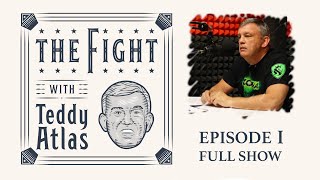 THE FIGHT with Teddy Atlas  Episode 1 [upl. by Carey490]