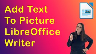 How to add text to a picture in LibreOffice Writer [upl. by Ecirpak]