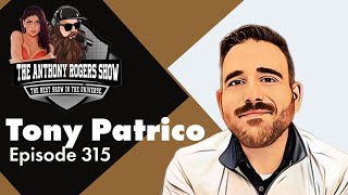 Episode 315  Tony Patrico [upl. by Farmer220]