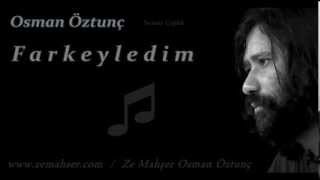 Farkeyledim Osman Öztunç [upl. by Placidia]