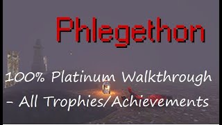 Phlegethon  100 Platinum Walkthrough  All TrophiesAchievements in 30m [upl. by Iphigeniah]