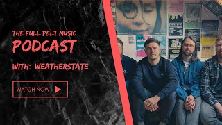 The Full Pelt Music Podcast  Episode 47  Weatherstate [upl. by Olga733]