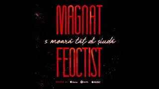 Magnat amp Feoctist  Toate la un loc  Oficial Audio [upl. by Heater189]