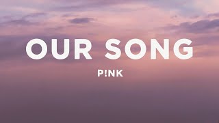 PNK  Our Song Lyrics [upl. by Ingrid]