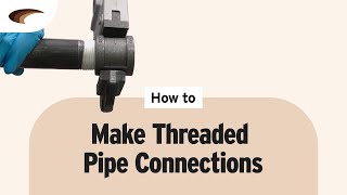 How to Make Threaded Pipe Connections [upl. by Caritta]