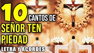 10 CANTOS DE PIEDAD PARA MISA  CANTOS SEÑOR TEN PIEDAD  KIRIE ELEISON  TEN PIEDAD DE NOSOTROS [upl. by Lawan]