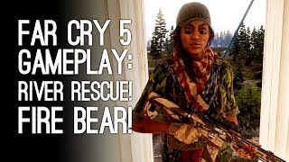 Far Cry 5 Gameplay RIVER RESCUE FIRE BEAR Lets Play Far Cry 5 [upl. by Fleischer]