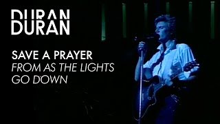 Duran Duran  quotSave a Prayerquot from AS THE LIGHTS GO DOWN [upl. by Anirba]