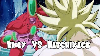 Broly vs Hatchiyack [upl. by Euk]