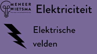 Natuurkunde uitleg Elektriciteit 22 Elektrische Velden [upl. by Ralston]