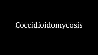 How to pronounce Coccidioidomycosis [upl. by Leshia]