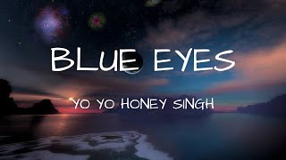 Honey Singh  Blue Eyes Lyrics [upl. by Dat654]