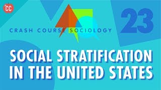 Social Stratification in the US Crash Course Sociology 23 [upl. by Ahsenom]