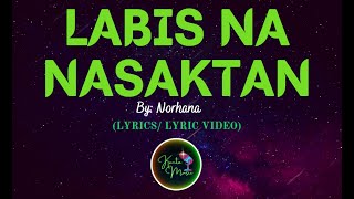 Labis Na Nasaktan by Norhana  LYRICS VIDEO kantomusic [upl. by Etneciv]