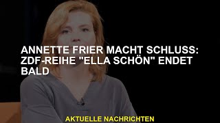 Annette Frier fasst zusammen Die ZDFSerie Ella Schön neigt sich dem Ende zu [upl. by Enelcaj]