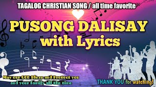 PUSONG DALISAY with LYRICS  TAGALOG CHRISTIAN SONG [upl. by Nauaj]