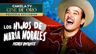 Los Hijos de María Morales 1952 Película completa con Pedro Infante  CanelaTV [upl. by Etnovert]