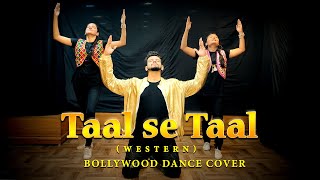 Taal Se Taal  Western  Bollywood Dance Cover [upl. by Yarw48]