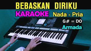 BEBASKAN DIRIKU  ARMADA  KARAOKE  NADA PRIA [upl. by Josh]