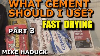 WHAT CEMENT SHOULD I USE Part 3 Mike Haduck quotFast dryingquot [upl. by Ardekahs827]