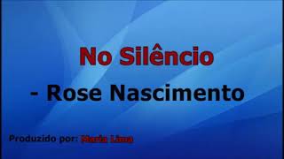 No silêncio Rose Nascimento playback com letra [upl. by Ahsap657]