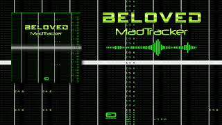 Beloved  MadTracker [upl. by Ainezey]