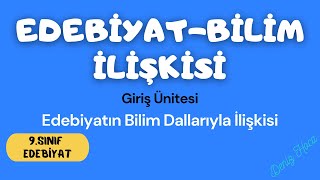 EDEBİYATIN BİLİMLERLE İLİŞKİSİ 9Sınıf Edebiyat Giriş Ünitesi [upl. by Affer]