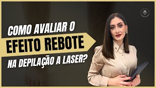 Como avaliar o efeito rebote na depilação a laser [upl. by Eslud]