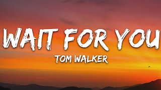 Tom Walker  Wait for You Lyrics [upl. by Sackey]