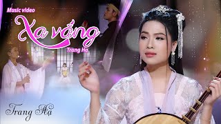 Xa Vắng  Trang Hạ  Official 4K MV [upl. by Aratihc995]