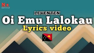 Papua song  Oi Emu Lalokau Lyrics video LEVENTEN  PNG music [upl. by Klemens701]