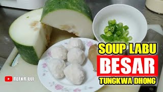 RESEP MASAK SOUP LABU BESAR  TUNGKWA DHONG  CHINESE FOOD [upl. by Ealasaid958]