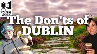 Visit Dublin  The Donts of Visiting Dublin Ireland [upl. by Edlin]