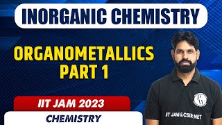 Organometallics  Part 1  Inorganic Chemistry  Chemistry  IIT JAM 2023 [upl. by Oni]