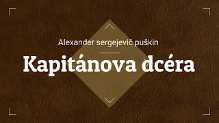 Alexander Sergejevič Puškin  Kapitánova dcéra [upl. by Eanaj700]