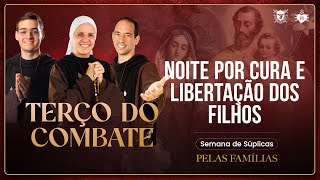 Terço do Combate  Noite por cura e libertação dos filhos  1311 [upl. by Akiaki163]